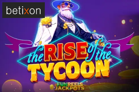 The Rise of the Tycoon